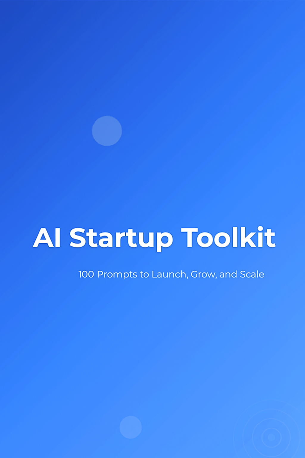 AI Start-up Toolkit: 100 Prompts to Launch, Grow & Scale Your Business